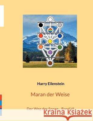 Maran der Weise: Der Weg der Sonne - Band VI Harry Eilenstein 9783759766670 Bod - Books on Demand