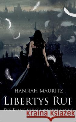 Libertys Ruf: Der Klang der schwarzen Nacht Hannah Mauritz 9783759767028