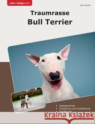 Traumrasse Bull Terrier Cetin Schiffer 9783759767059