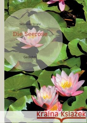 Die Seerose: Gedichte Sebastian Stranz 9783759769930 Bod - Books on Demand