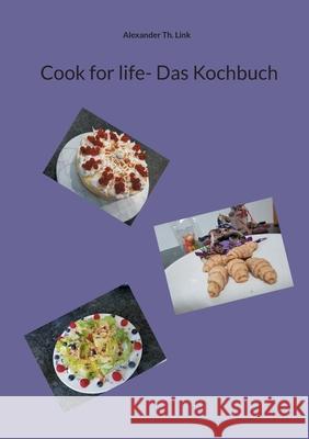 Cook for life- Das Kochbuch Alexander Th Link 9783759770400
