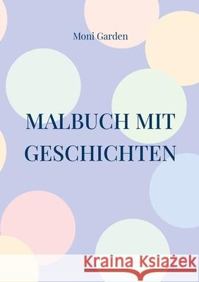 Malbuch mit Geschichten Moni Garden 9783759783493