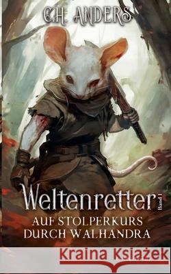 Auf Stolperkurs durch Walhandra: Weltenretter Band 1 C. H. Anders 9783759792433 Bod - Books on Demand