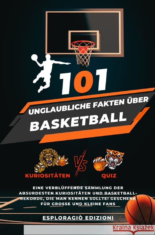 101 Unglaubliche Fakten über Basketball Edizioni, EsploraGiò 9783759800183