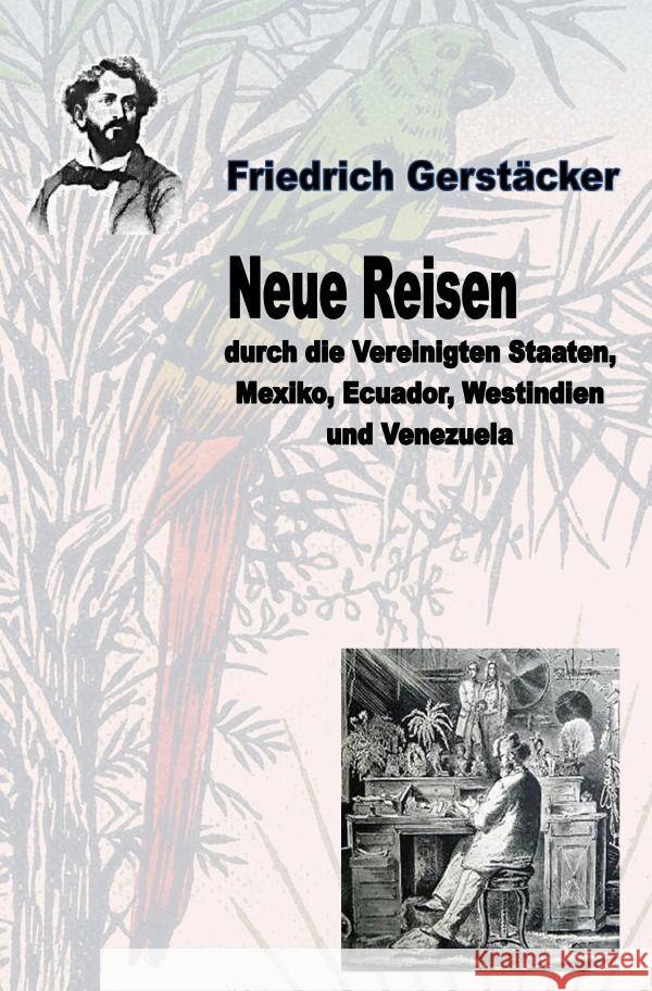 Neue Reisen durch die Vereinigten Staaten, Mexiko, Ecuador, Westindien und Venezuela - ungekürzt Gerstäcker, Friedrich 9783759800213 epubli