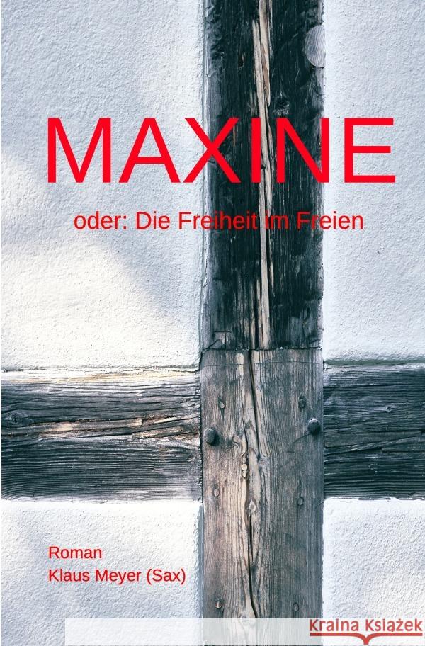 Maxine oder Die Freiheit im Freien Meyer, Klaus 9783759800633