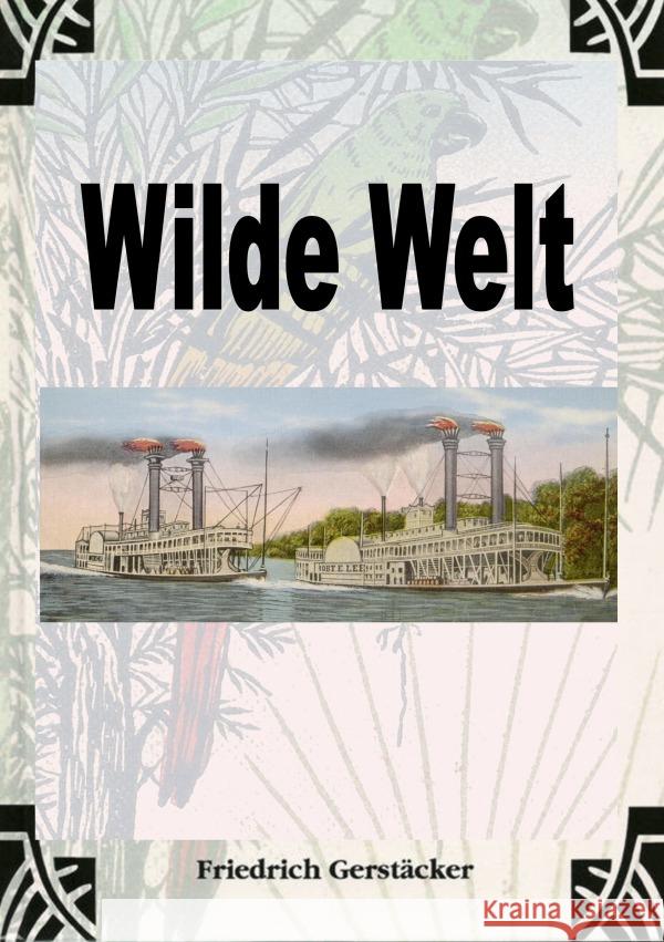 Wilde Welt Gerstäcker, Friedrich 9783759802903 epubli