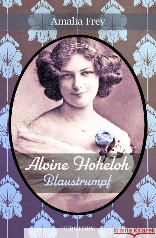 Alvine Hoheloh - Blaustrumpf Frey, Amalia 9783759802989