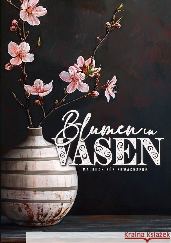 Blumen in Vasen Malbuch für Erwachsene Publishing, Monsoon, Grafik, Musterstück 9783759805355 epubli