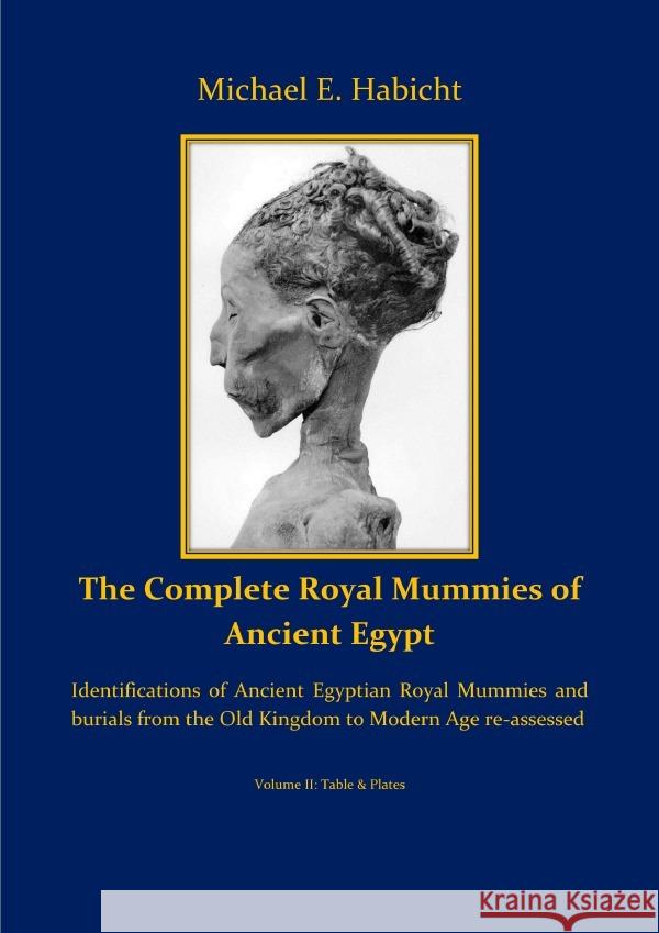 The Complete Royal Mummies of Ancient Egypt: Part 2 Habicht, Michael E. 9783759806505