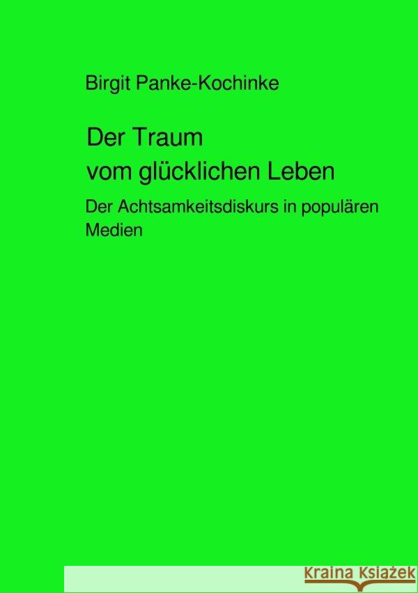 Der Traum vom glücklichen Leben Panke-Kochinke, Birgit 9783759807601 epubli