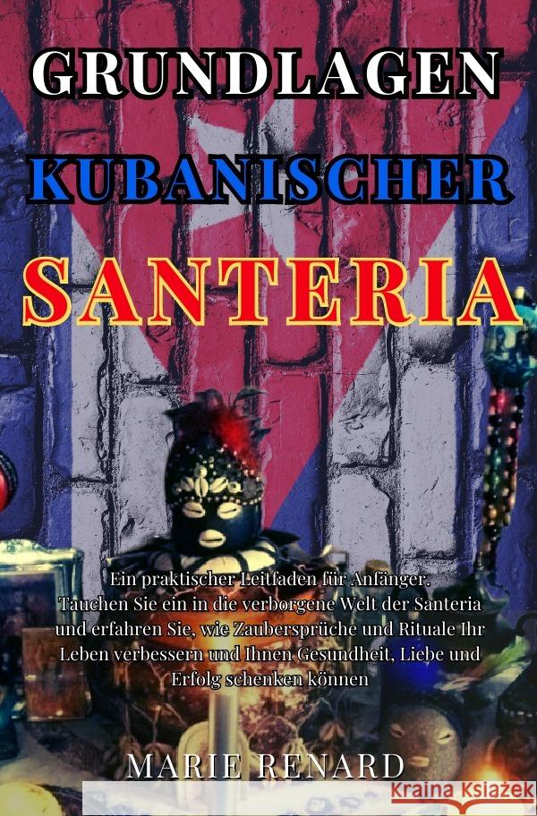 Grundlagen Kubanischer Santeria Renard, Marie 9783759808349