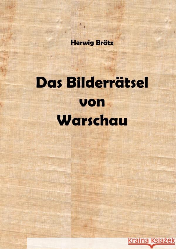 Das Bilderrätsel von Warschau Brätz, Herwig 9783759808660