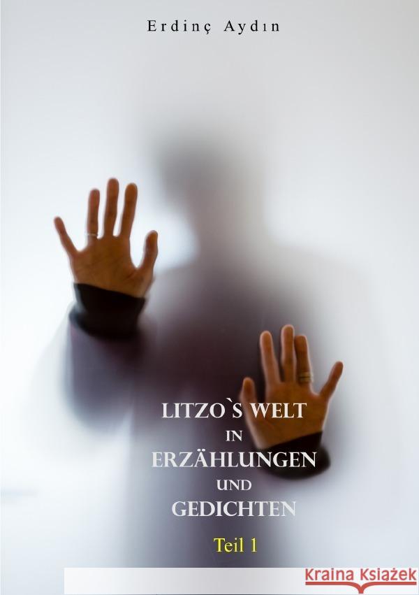 Litzo`s Welt in Erzählungen und Gedichten Aydin, Erdinç 9783759812728