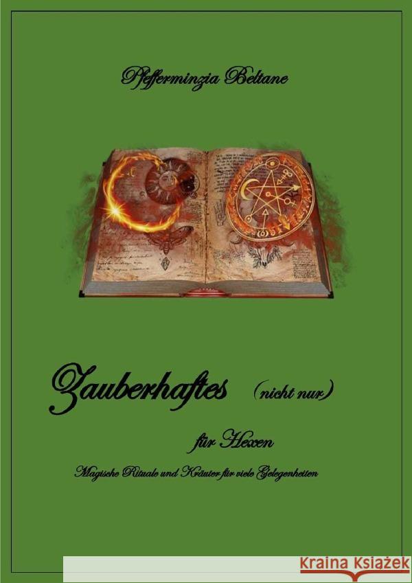 Zauberhaftes (nicht nur) für Hexen/ Magische Rituale und Kräuter für viele Gelegenheiten Kunze, Anja 9783759814111 epubli