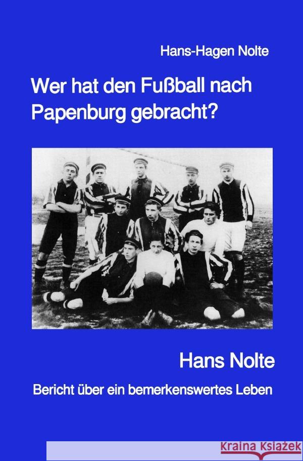 Wer hat den Fußball nach Papenburg gebracht? Nolte, Hans-Hagen 9783759814616