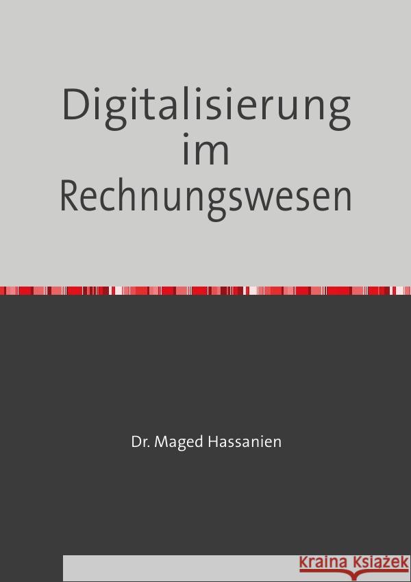 Digitalisierung im Rechnungswesen Hassanien, Dr. Maged 9783759815903