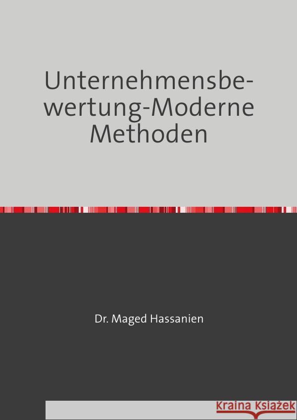 Unternehmensbewertung-Moderne Methoden Hassanien, Dr. Maged 9783759816511