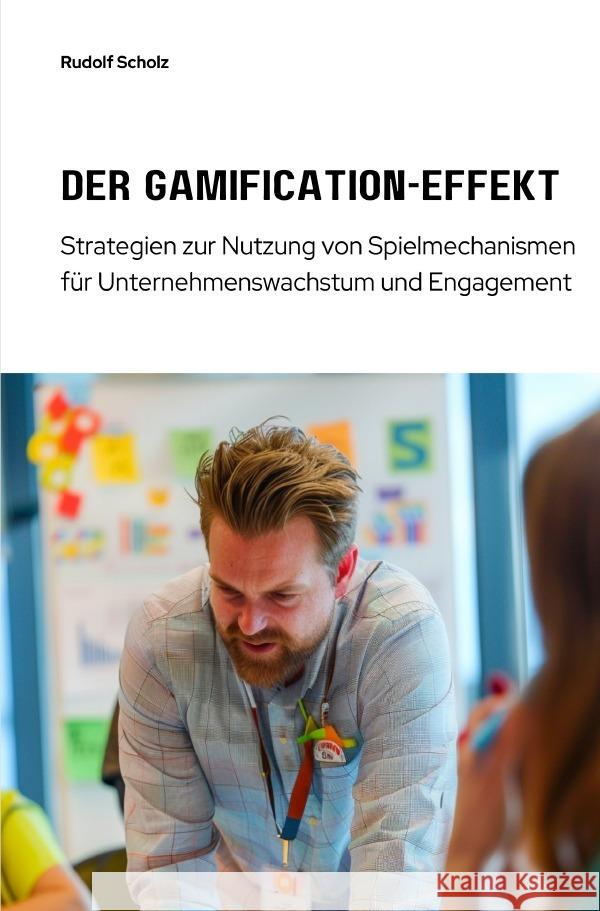 Der Gamification-Effekt Scholz, Rudolf 9783759816740