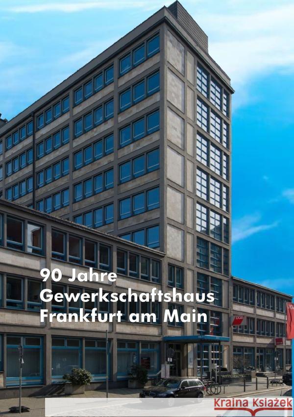 90 Jahre Gewerkschaftshaus in Frankfurt am Main Wesp, Dieter 9783759818348