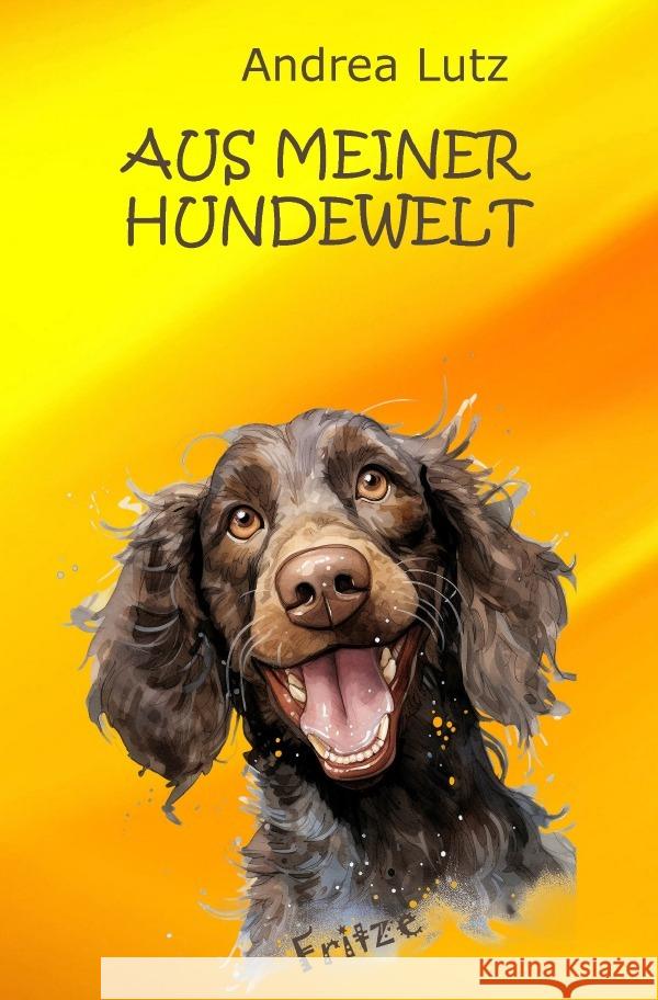 Aus meiner Hundewelt Lutz, Andrea 9783759819567