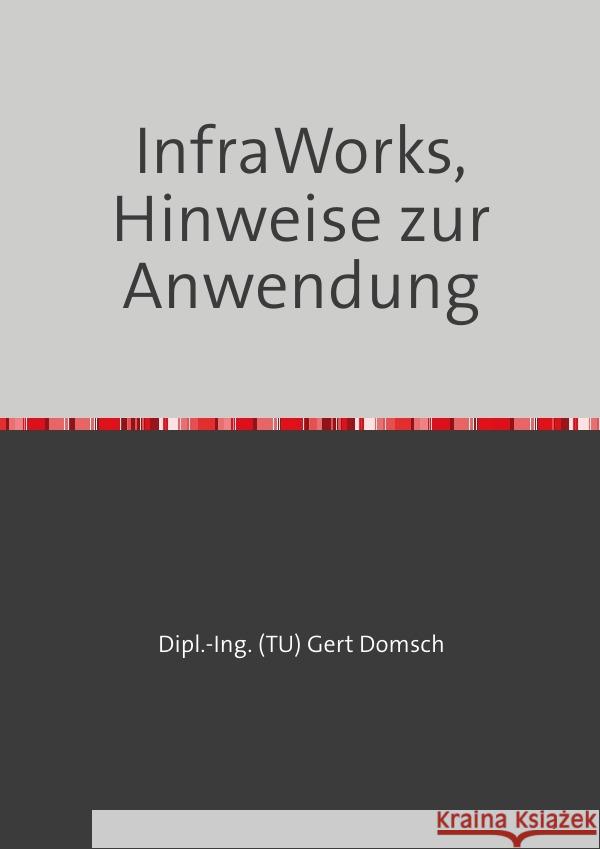 InfraWorks 2024 (Autodesk) Hinweise zur Anwendung Domsch, Gert 9783759821348