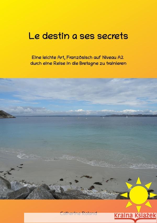 Le destin a ses secrets Roland, Catherine 9783759821898 epubli