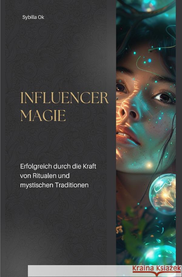 Influencer Magie Ok, Sybilla 9783759821973 epubli