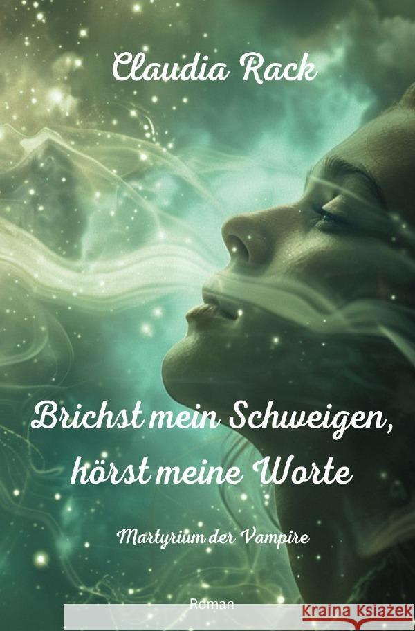 Brichst mein Schweigen, hörst meine Worte Rack, Claudia 9783759822901