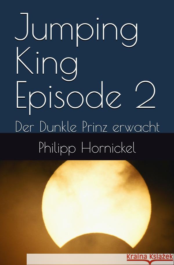 Jumping King Episode 2 Der Dunkle Prinz erwacht Hornickel, Philipp 9783759825216