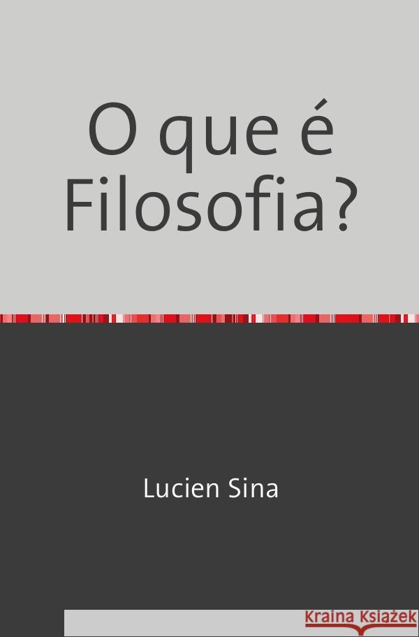 O que é Filosofia? Sina, Lucien 9783759826022 epubli