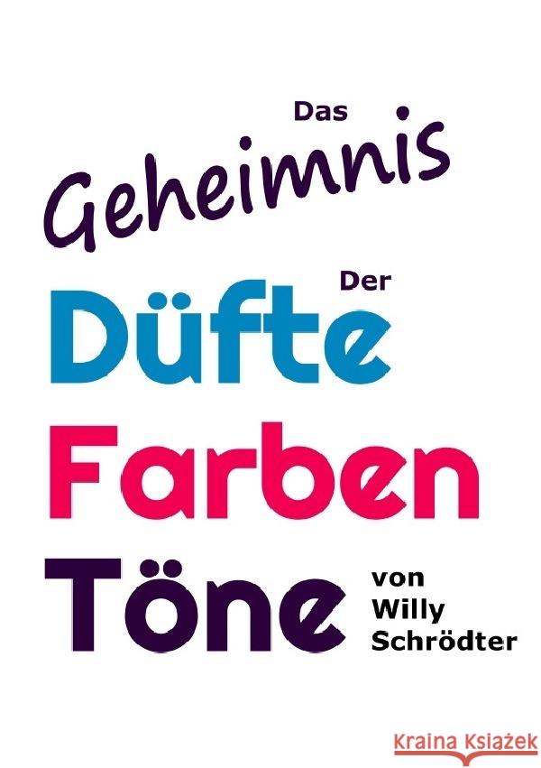 Das Geheimnis der Düfte, Farben, Töne Schrödter, Willy 9783759826039
