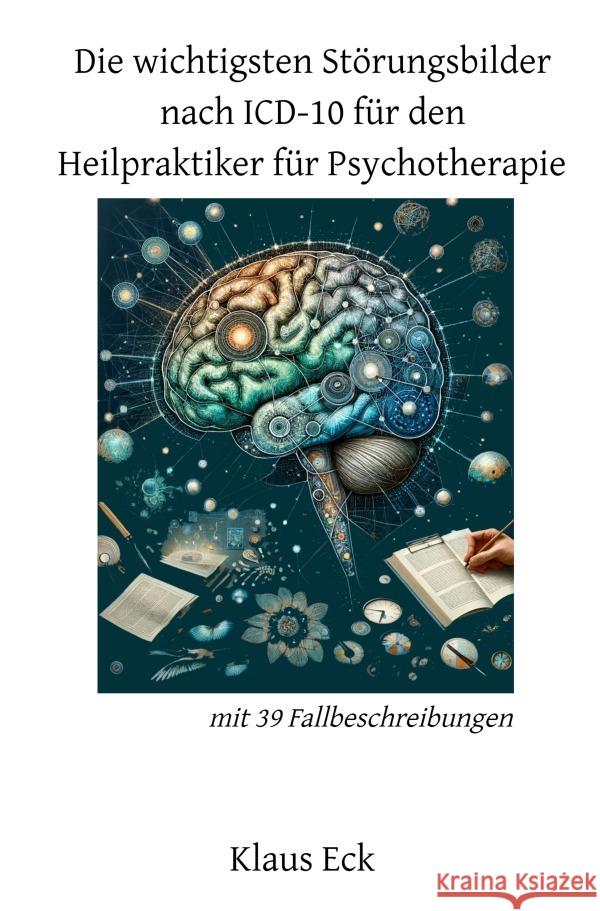 Die wichtigsten Störungsbilder nach ICD-10 für den HPP (Heilpraktiker für Psychotherapie) Eck, Klaus 9783759827708