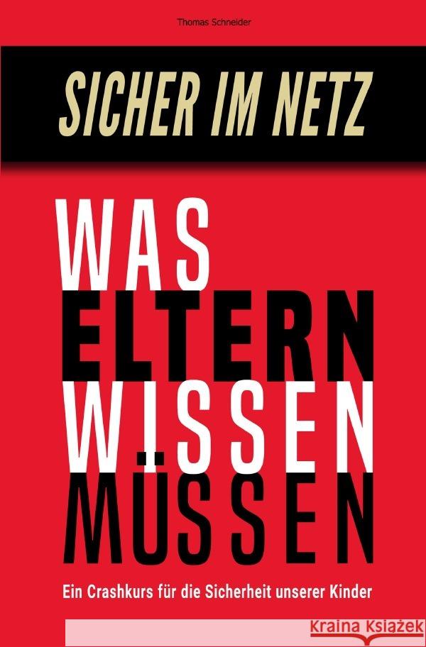 Sicher im Netz - Was Eltern wissen müssen Schneider, Thomas 9783759829054