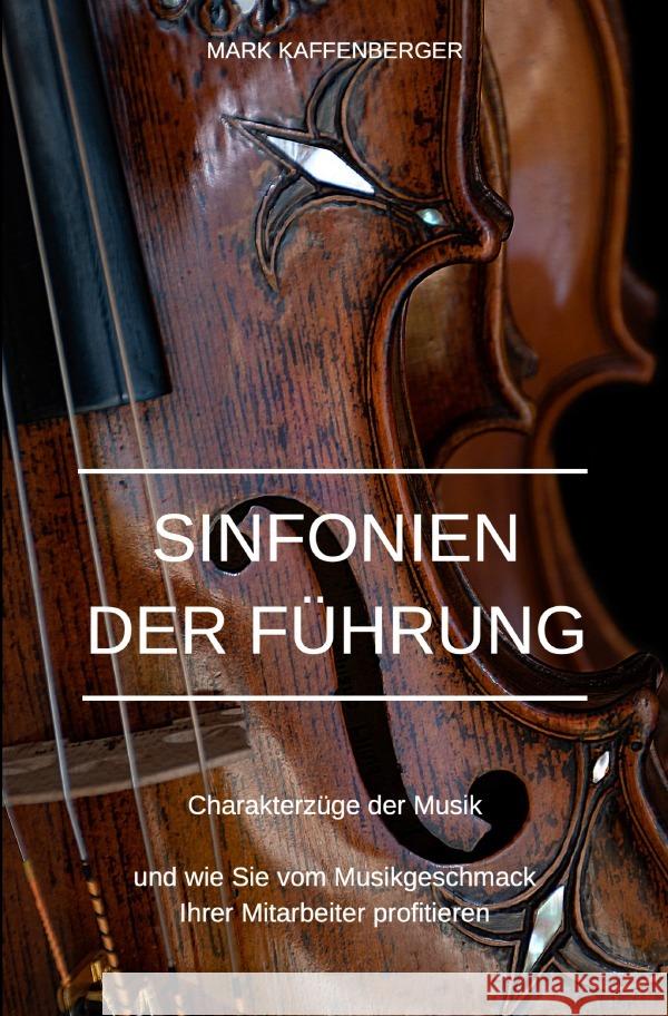 Sinfonien der Führung Kaffenberger, Mark 9783759829511 epubli