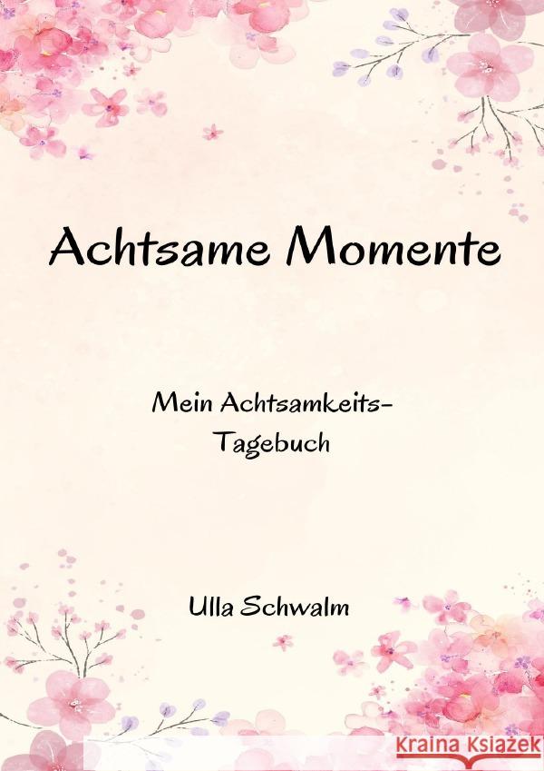 Achtsame Momente Schwalm, Ulla 9783759830579