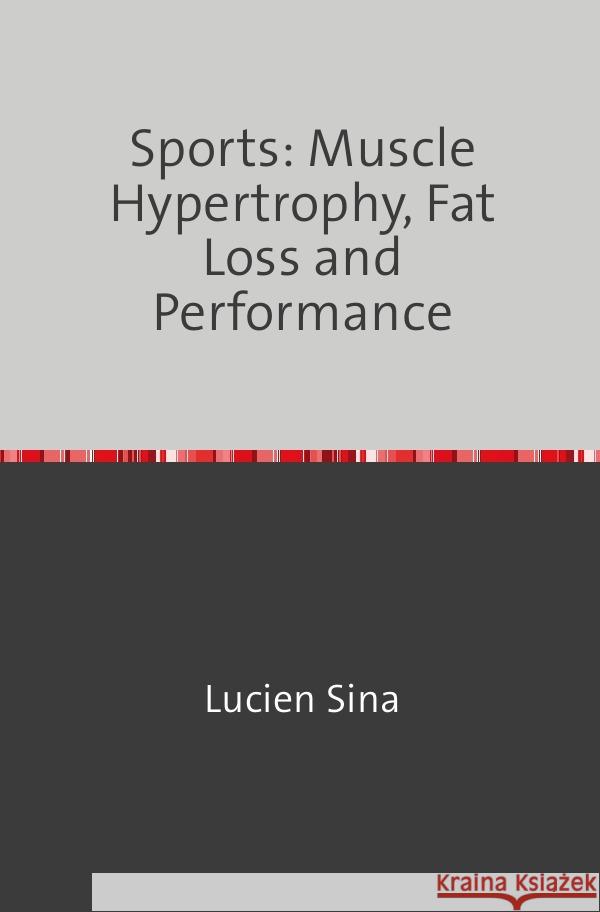 Sports: Muscle Hypertrophy, Fat Loss and Performance Sina, Lucien 9783759831415
