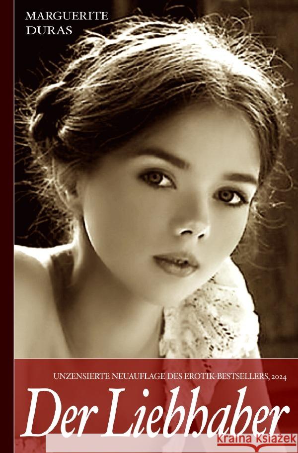 Der Liebhaber: Unzensierte Neuauflage des Erotik-Bestsellers Duras, Marguerite 9783759831514
