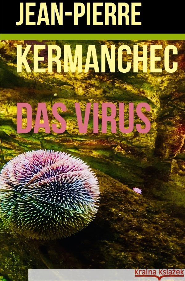 Das Virus Kermanchec, Jean-Pierre 9783759832276 epubli