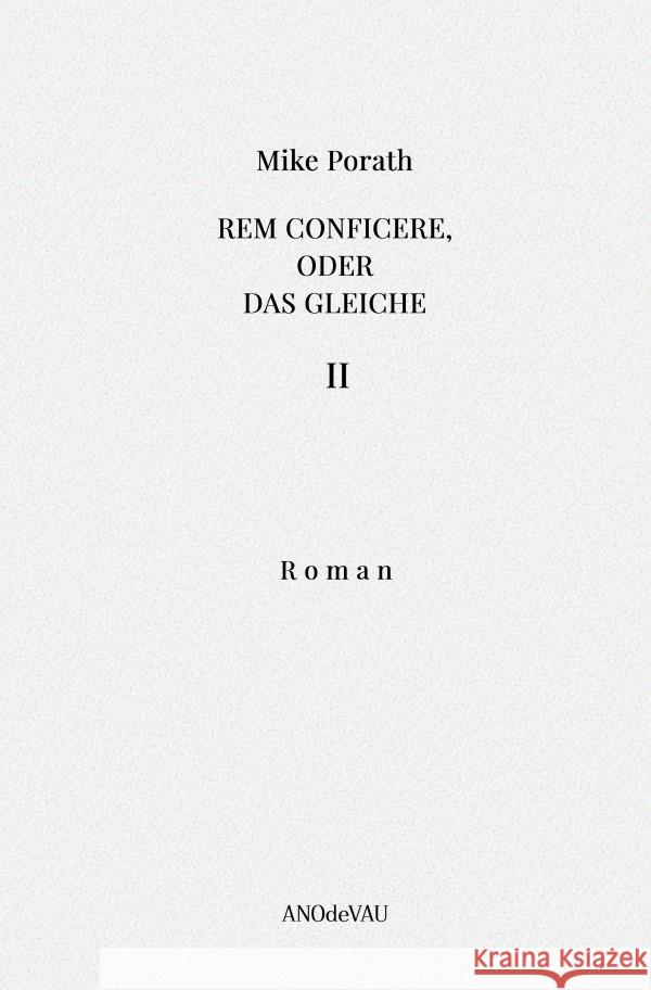 Rem conficere, oder Das Gleiche (Band 2) Porath, Mike 9783759832412