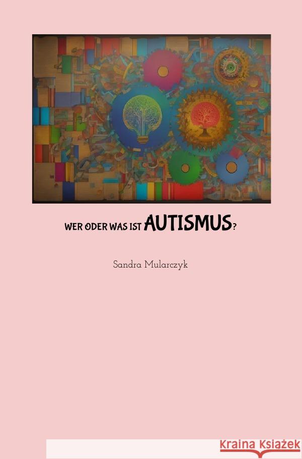 Wer oder was ist Autismus Mularczyk, Sandra 9783759832702 epubli