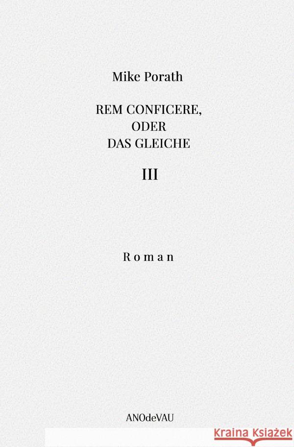 Rem conficere, oder Das Gleiche (Band 3) Porath, Mike 9783759833600