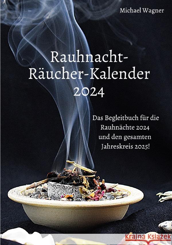 Rauhnacht-Räucher-Kalender 2024 Wagner, Michael 9783759834324