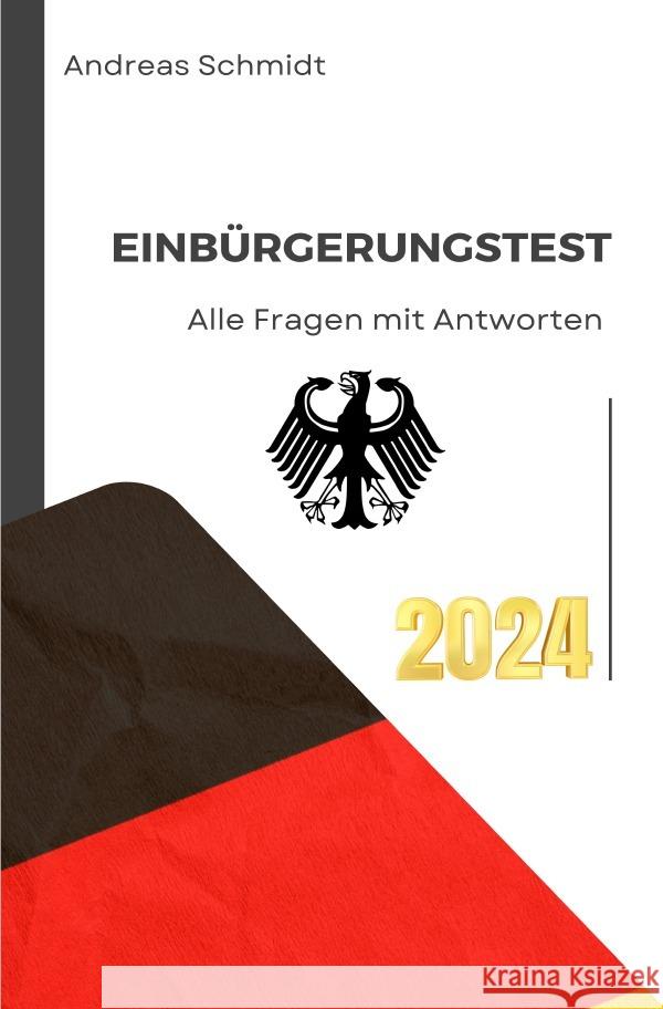 Einbürgerungstest 2024 - Alle Fragen mit Antworten Schmidt, Andreas 9783759836014