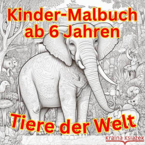 Kinder Malbuch ab 6 Jahren - Tiere der Welt Lanzar-Tore, Marvin 9783759838421