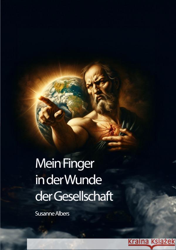 Mein Finger in der Wunde der Gesellschaft Albers, Susanne 9783759841186