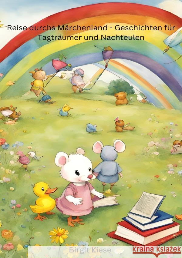 Reise durchs Märchenland - Geschichten für Tagträumer und Nachteulen Kiese, Birgit 9783759841728 epubli