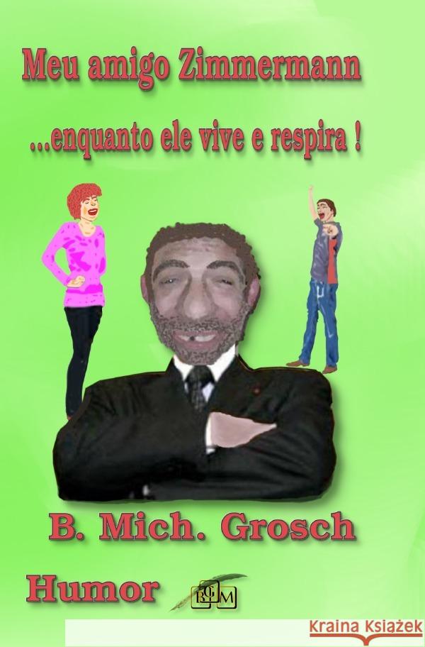 Meu amigo Zimmermann Grosch, Bernd Michael 9783759843234