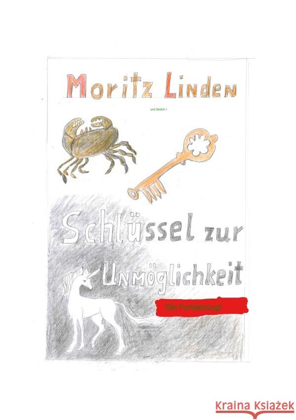 Schlüssel zur Unmöglichkeit - Die Fortsetzung! Linden, Moritz 9783759847232