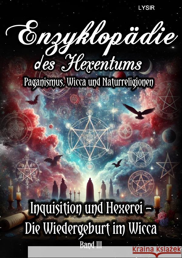 Enzyklopädie des Hexentums - Inquisition und Hexerei - Die Wiedergeburt im Wicca - Band 3 Lysir, Frater 9783759849281